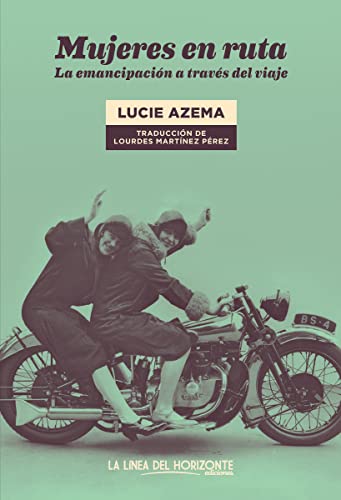 Mujeres en ruta: La emancipación a través del viaje (Fuera de sí, Band 24) von La Línea del Horizonte Ediciones
