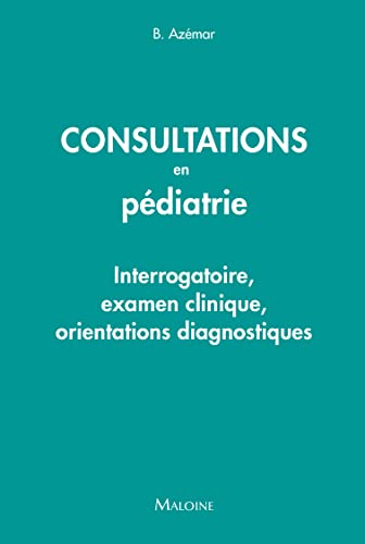 Consultations en pediatrie: Interrogatoire, examen clinique, orientations diagnostiques