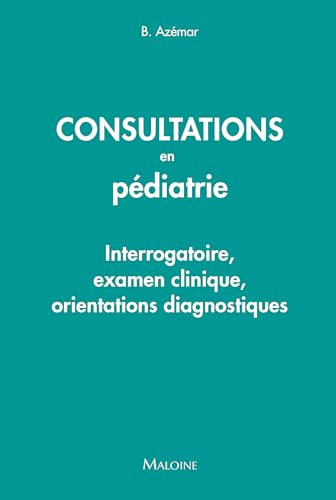 Consultations en pediatrie: Interrogatoire, examen clinique, orientations diagnostiques