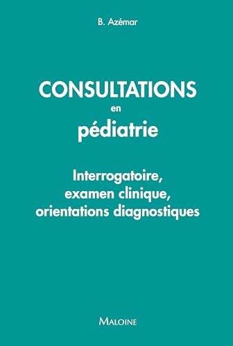 Consultations en pediatrie: Interrogatoire, examen clinique, orientations diagnostiques