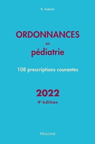 Ordonnances en pediatrie 2022, 4e ed.: 108 PRESCRIPTIONS COURANTES