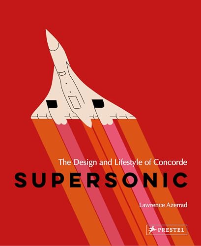 Supersonic (Enlarged edition): The Design and Lifestyle of Concorde von Prestel Verlag