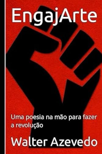 EngajArte: Uma poesia na mão para fazer a revolução (Política, arte, transformação e vitória) von CBL