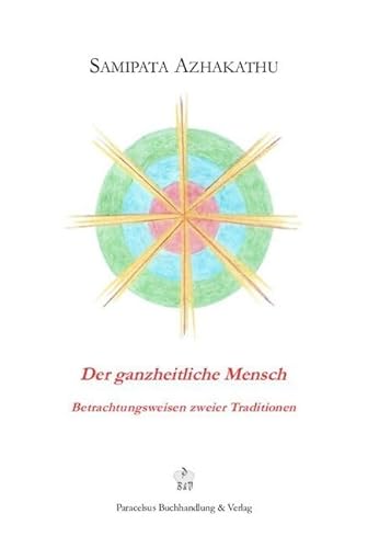 Der ganzheitliche Mensch: Betrachtungsweisen zweier Traditionen