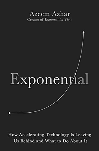 Exponential: How Accelerating Technology Is Leaving Us Behind and What to Do About It