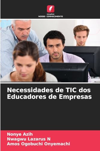 Necessidades de TIC dos Educadores de Empresas von Edições Nosso Conhecimento