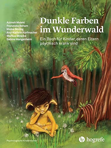 Dunkle Farben im Wunderwald: Ein Buch für Kinder, deren Eltern psychisch krank sind (Psychologische Kinderbücher) von Hogrefe AG
