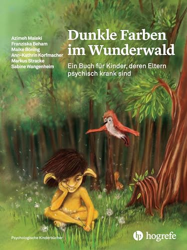 Dunkle Farben im Wunderwald: Ein Buch für Kinder, deren Eltern psychisch krank sind (Psychologische Kinderbücher) von HOGREFE (VORM. VERLAG HANS HUBER )