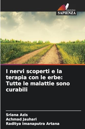 I nervi scoperti e la terapia con le erbe: Tutte le malattie sono curabili: DE von Edizioni Sapienza
