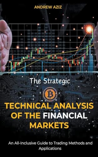 The Strategic Technical Analysis of the Financial Markets: An All-Inclusive Guide to Trading Methods and Applications von Rose Gordons