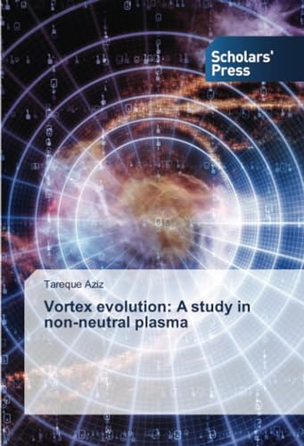 Vortex evolution: A study in non-neutral plasma: DE von Scholars' Press