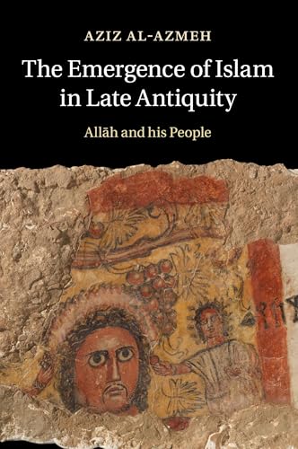 The Emergence of Islam in Late Antiquity: Allah and His People