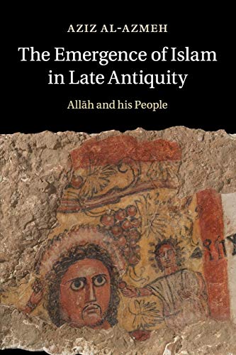 The Emergence of Islam in Late Antiquity: Allah and His People von Cambridge University Press