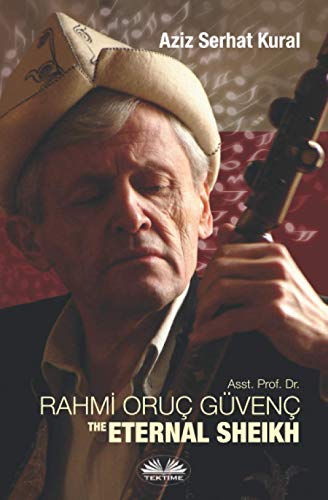 ASST. PROF. DR. RAHMI ORUC GUVENC: THE ETERNAL SHEIKH von Tektime
