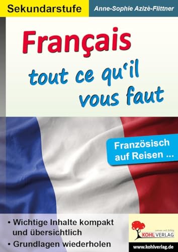 Français - tout ce qu'il vous faut: Französisch auf Reisen