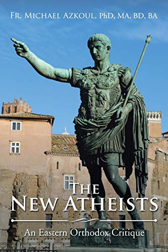 The New Atheists: An Eastern Orthodox Critique von Xlibris