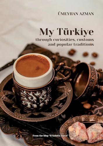 My Türkiye (Turkey) through curiosities, customs and popular traditions von Youcanprint