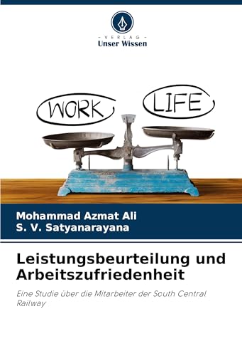 Leistungsbeurteilung und Arbeitszufriedenheit: Eine Studie über die Mitarbeiter der South Central Railway von Verlag Unser Wissen