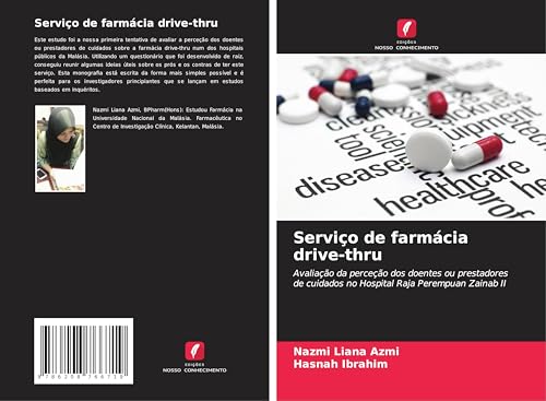 Serviço de farmácia drive-thru: Avaliação da perceção dos doentes ou prestadores de cuidados no Hospital Raja Perempuan Zainab II von Edições Nosso Conhecimento