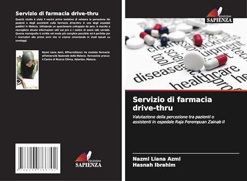 Servizio di farmacia drive-thru: Valutazione della percezione tra pazienti o assistenti in ospedale Raja Perempuan Zainab II von Edizioni Sapienza