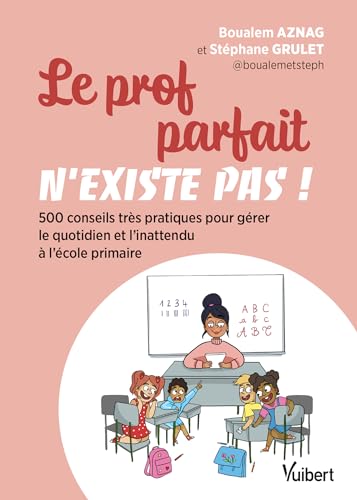 Le prof parfait n'existe pas !: 500 conseils très pratiques pour gérer le quotidien et l'inattendu à l'école primaire Le prof parfait n'existe pas !: 500 conseils très pratiques pour gérer le quotidien et l'inattendu à l'école primaire von VUIBERT