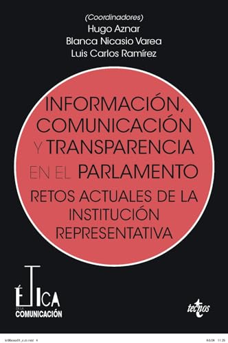 Información, comunicación y transparencia en el parlamento: Retos actuales de la institución representativa von Tecnos