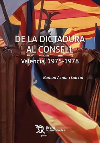 De la dictadura al consell Valencia, 1975-1978 (Plural) von Tirant Humanidades