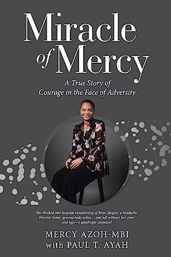 Miracle of Mercy: A True Story of Courage in the Face of Adversity