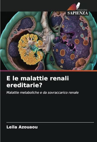E le malattie renali ereditarie?: Malattie metaboliche e da sovraccarico renale von Edizioni Sapienza