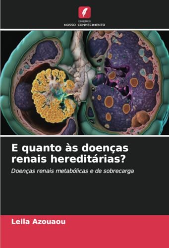 E quanto às doenças renais hereditárias?: Doenças renais metabólicas e de sobrecarga
