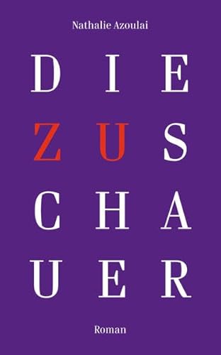 Die Zuschauer: Roman