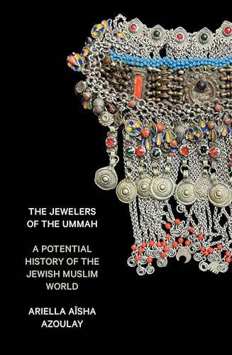 The Jewelers of the Ummah: A Potential History of the Jewish Muslim World von Verso