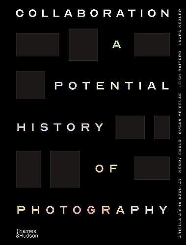 Collaboration: A Potential History of Photography