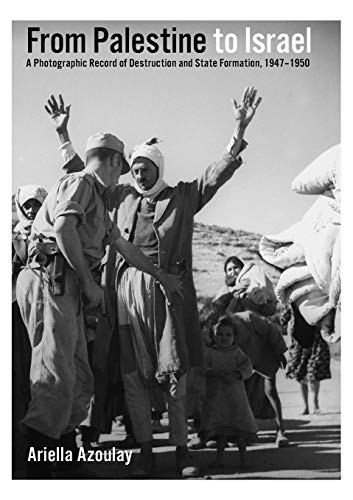 From Palestine to Israel: A Photographic Record of Destruction and State Formation, 1947-1950 von Pluto Press