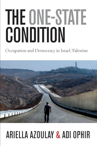 The One-State Condition: Occupation and Democracy in Israel/Palestine (Stanford Studies in Middle Eastern and Islamic Societies and Cultures) von Stanford University Press