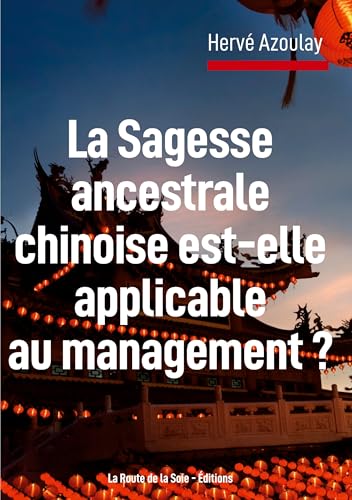 La sagesse ancestrale chinoise est-elle applicable au management ? von La Route de la Soie - Éditions