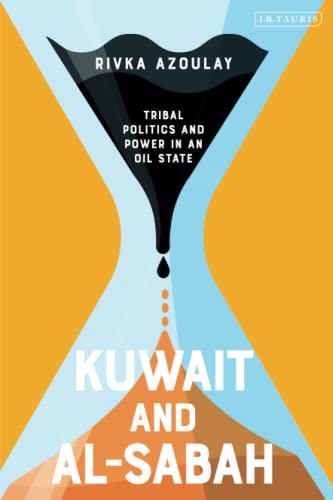 Kuwait and Al-Sabah: Tribal Politics and Power in an Oil State von I.B. Tauris