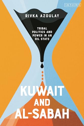 Kuwait and Al-Sabah: Tribal Politics and Power in an Oil State von I.B. Tauris