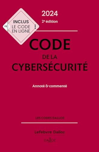 Code de la cybersécurité 2024 annoté et commenté. 2e éd.: Annoté & commenté
