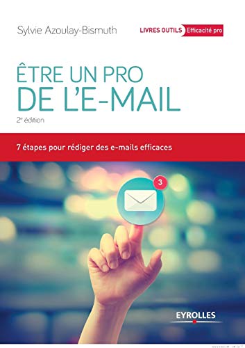 Etre un pro de l'E-mail: 7 étapes pour rédiger des e-mails efficaces