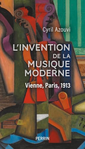 L'invention de la musique moderne - Vienne, Paris, 1913 L'invention de la musique moderne - Vienne, Paris, 1913 von PERRIN