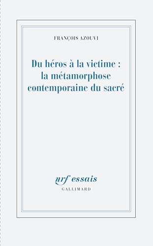 Du héros à la victime : la métamorphose contemporaine du sacré von GALLIMARD