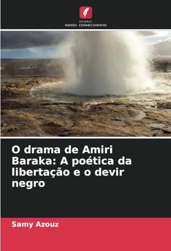 O drama de Amiri Baraka: A poética da libertação e o devir negro von Edições Nosso Conhecimento