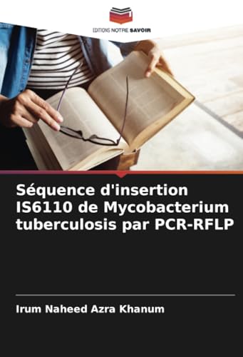 Séquence d'insertion IS6110 de Mycobacterium tuberculosis par PCR-RFLP von Editions Notre Savoir
