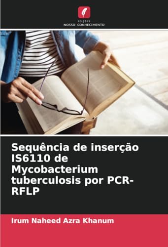 Sequência de inserção IS6110 de Mycobacterium tuberculosis por PCR-RFLP von Edições Nosso Conhecimento