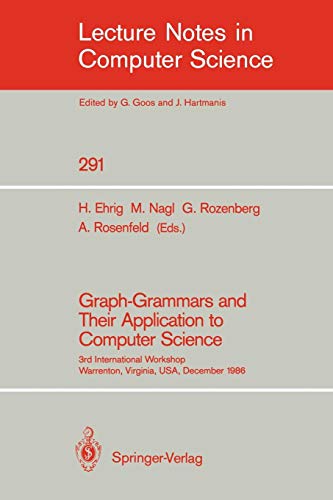 Graph-Grammars and Their Application to Computer Science: 3rd International Workshop, Warrenton, Virginia, USA, December 2-6, 1986 (Lecture Notes in Computer Science, Band 291) von Springer