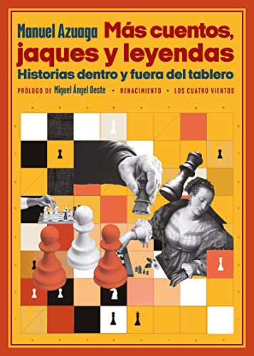 Más cuentos, jaques y leyendas: Historias dentro y fuera del tablero (Los Cuatro Vientos, Band 221) von LIBRERIA Y EDITORIAL RENACIMIENTO S.A