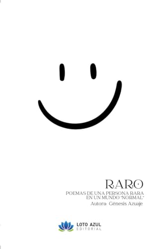 Raro: Poemas de una persona rara en un mundo "normal" (Poesía) von Loto Azul
