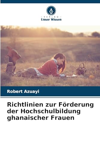 Richtlinien zur Förderung der Hochschulbildung ghanaischer Frauen von Verlag Unser Wissen