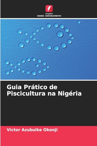 Guia Prático de Piscicultura na Nigéria von Edições Nosso Conhecimento